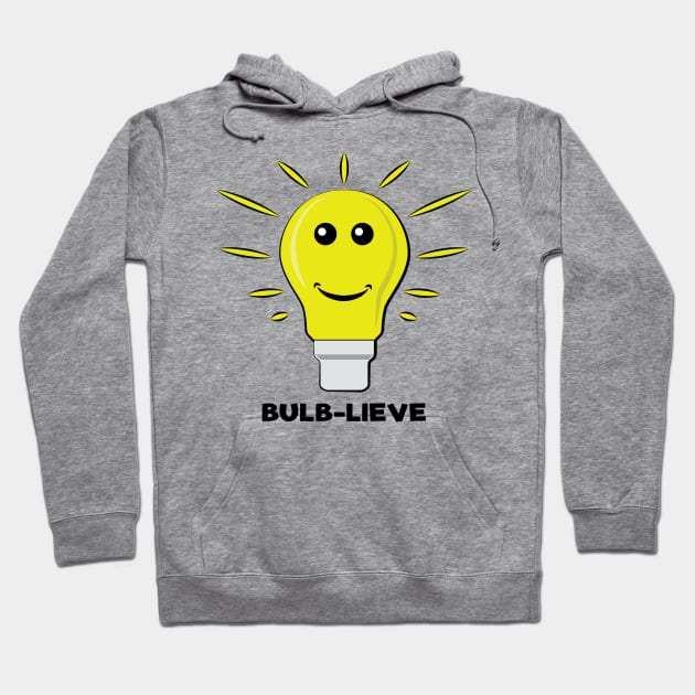 Bulb-lieve - Funny Bulb Pun Hoodie by DesignWood Atelier